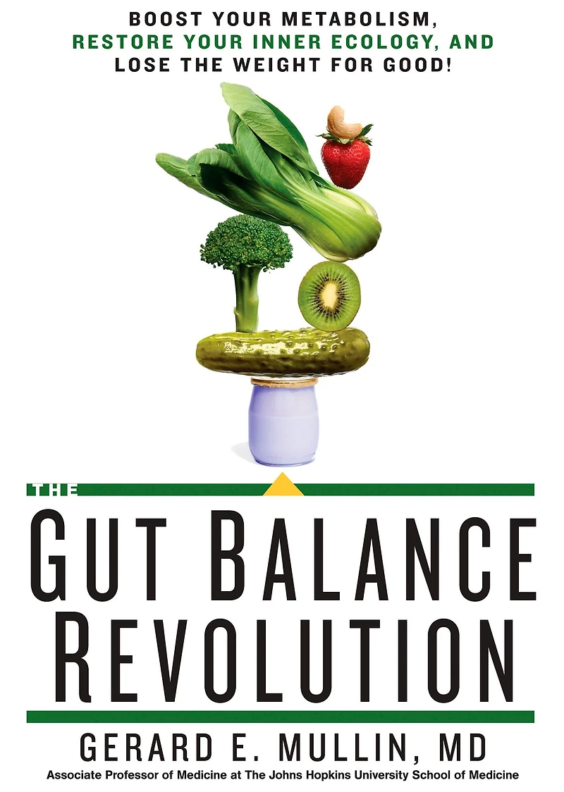 the Gut Balance Revolution: Boost Your Metabolism, Restore Inner Ecology, and Lose Weight for Good!