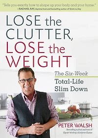 Lose The Clutter, Weight: Six-week Total-life Slim Down