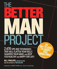 The Better Man Project: 2,476 tips and techniques that will flatten your belly, sharpen mind, keep you healthy happy for life!