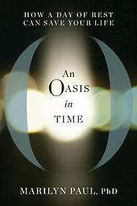An Oasis Time: How a Day of Rest Can Save Your Life