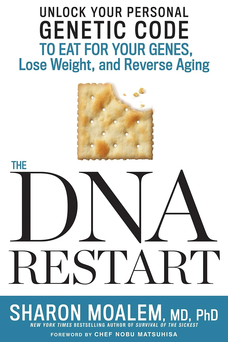 The DNA Restart: Unlock Your Personal Genetic Code to Eat for Genes, Lose Weight, and Reverse Aging