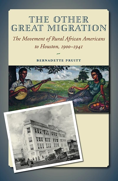 The Other Great Migration: Movement of Rural African Americans to Houston, 1900-1941