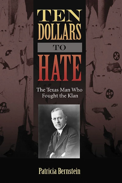 Ten Dollars to Hate: the Texas Man Who Fought Klan