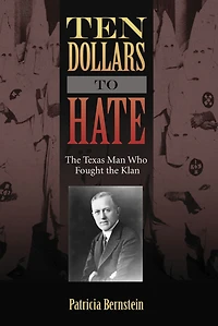 Ten Dollars to Hate: the Texas Man Who Fought Klan