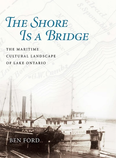 The Shore Is a Bridge: The Maritime Cultural Landscape of Lake Ontario