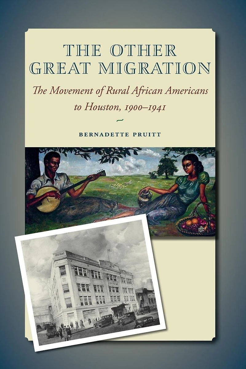 The Other Great Migration: Movement of Rural African Americans to Houston, 1900-1941