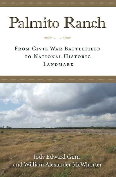 Palmito Ranch: From Civil War Battlefield to National Historic Landmark