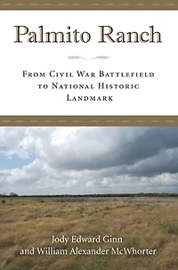 Palmito Ranch: From Civil War Battlefield to National Historic Landmark