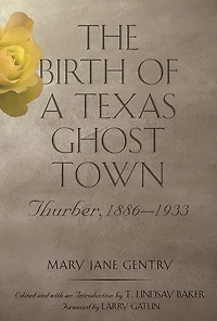 The Birth of a Texas Ghost Town: Thurber, 1886-1933