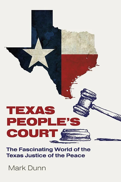 Texas People's Court: the Fascinating World of Justice Peace