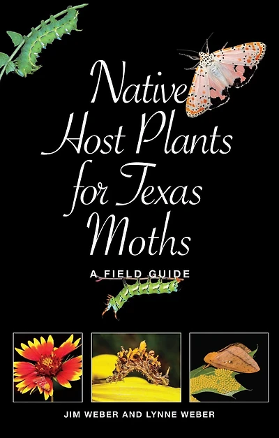 Native Host Plants for Texas Moths: A Field Guide