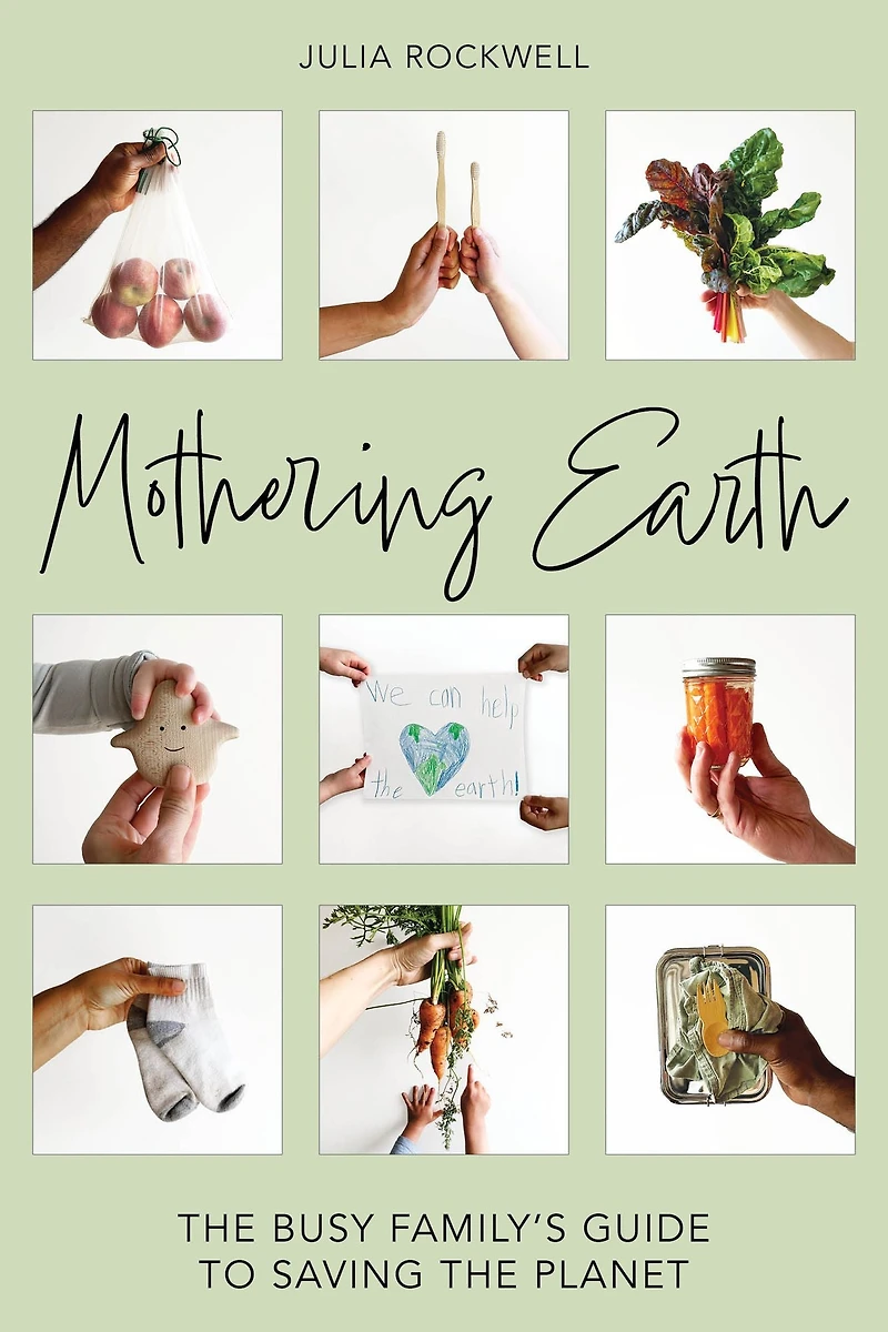 Mothering Earth: the Busy Family's Guide to Saving Planet