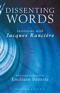 Dissenting Words: Interviews with Jacques Rancière