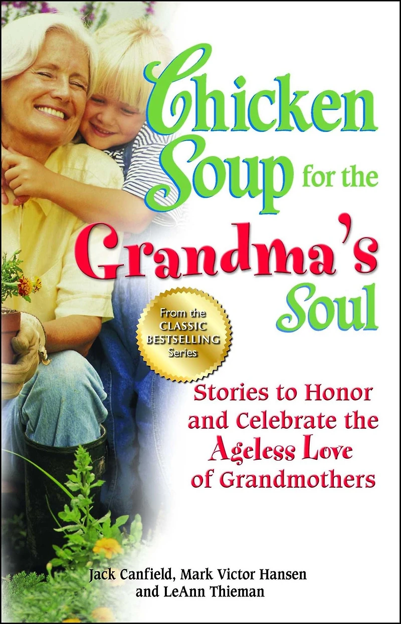 Chicken Soup for the Grandma's Soul: Stories to Honor and Celebrate Ageless Love of Grandmothers