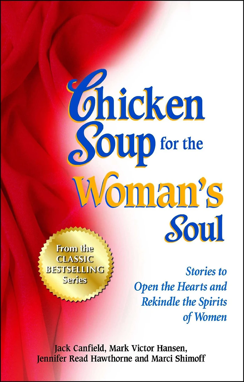 Chicken Soup for the Woman's Soul: Stories to Open Hearts and Rekindle Spirits of Women