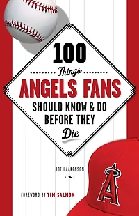 100 Things Angels Fans Should Know & Do Before They Die