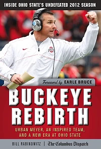 Buckeye Rebirth: Urban Meyer, an Inspired Team, and a New Era at Ohio State