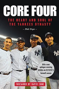 Core Four: the Heart and Soul of Yankees Dynasty