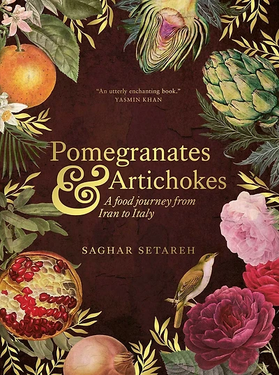 Pomegranates and Artichokes: A Food Journey from Iran to Italy