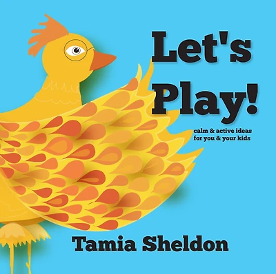 Let's Play: Calm & Active Ideas for you and your kids