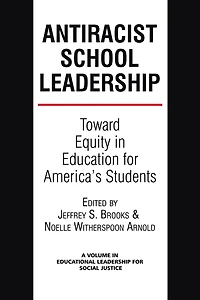 Antiracist School Leadership: Toward Equity in Education for America's Students Introduction