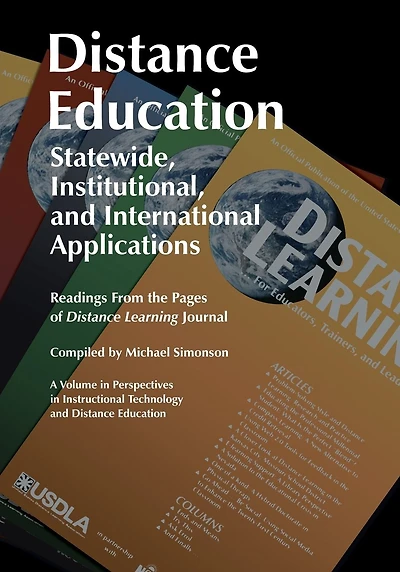 Distance Education: Statewide, Institutional, and International Applications: Readings from the Pages of Distance Learning Journal