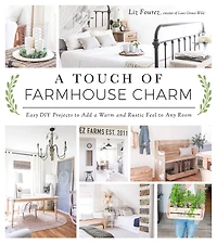 a Touch of Farmhouse Charm: Easy DIY Projects to Add Warm and Rustic Feel Any Room