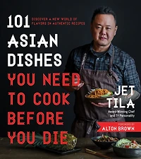 101 Asian Dishes You Need to Cook Before Die: Discover a New World of Flavors Authentic Recipes