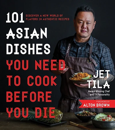 101 Asian Dishes You Need to Cook Before Die: Discover a New World of Flavors Authentic Recipes