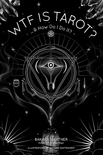 WTF is Tarot?: ...& How Do I It?
