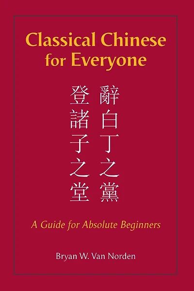 Classical Chinese for Everyone: A Guide for Absolute Beginners