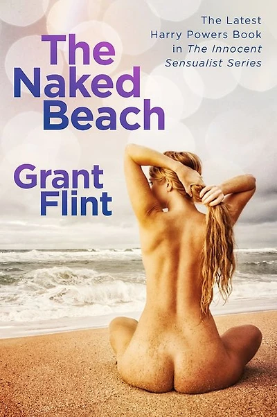 The Naked Beach: The Latest Harry Powers Book in The Innocent Sensualist Series