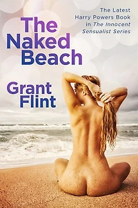 The Naked Beach: The Latest Harry Powers Book in The Innocent Sensualist Series