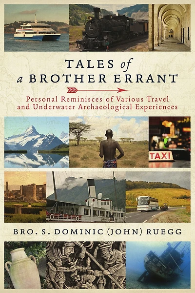 Tales of a Brother Errant: Personal Reminisces Of Various Travel And Archaeological Experiences