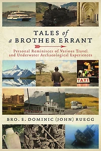 Tales of a Brother Errant: Personal Reminisces Of Various Travel And Archaeological Experiences