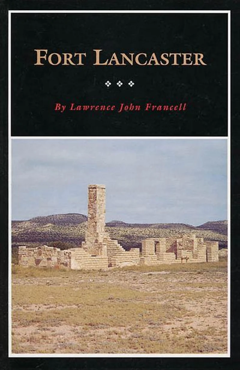 Fort Lancaster: Texas Frontier Sentinel