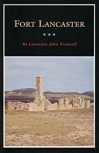 Fort Lancaster: Texas Frontier Sentinel