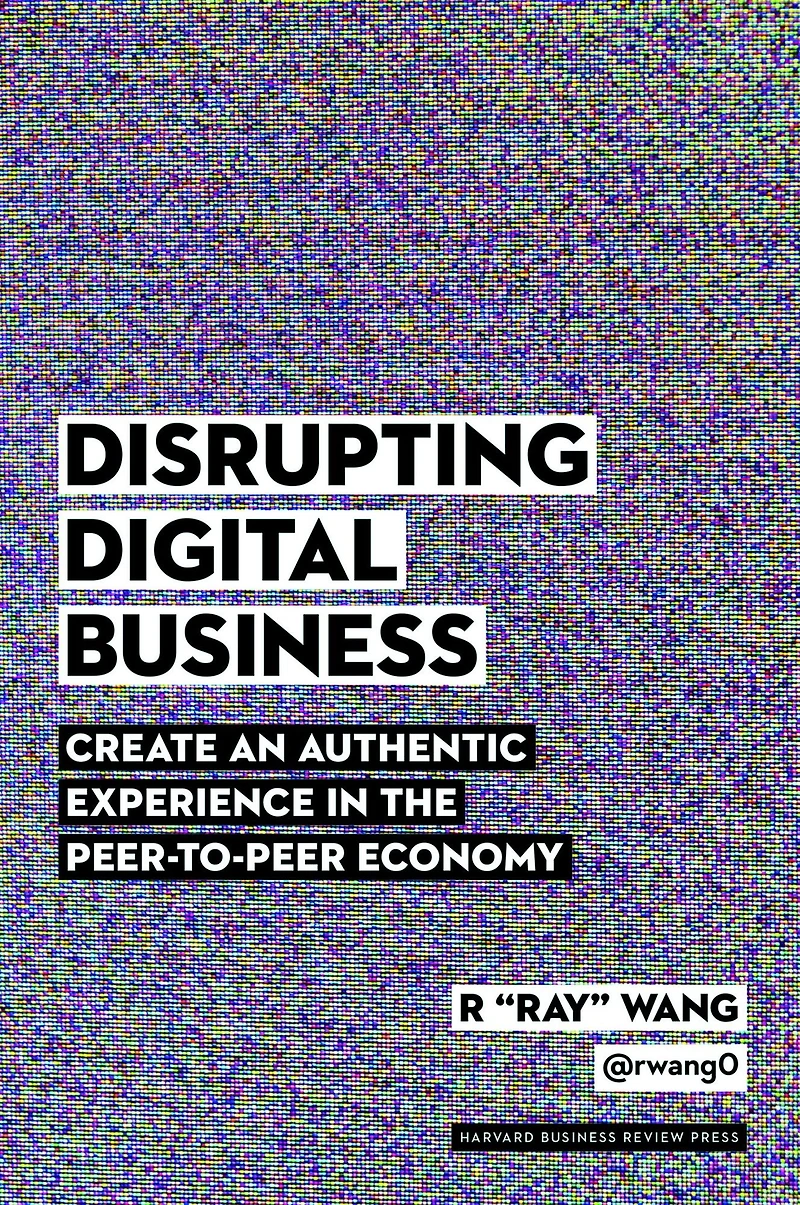 Disrupting Digital Business: Create an Authentic Experience the Peer-to-Peer Economy