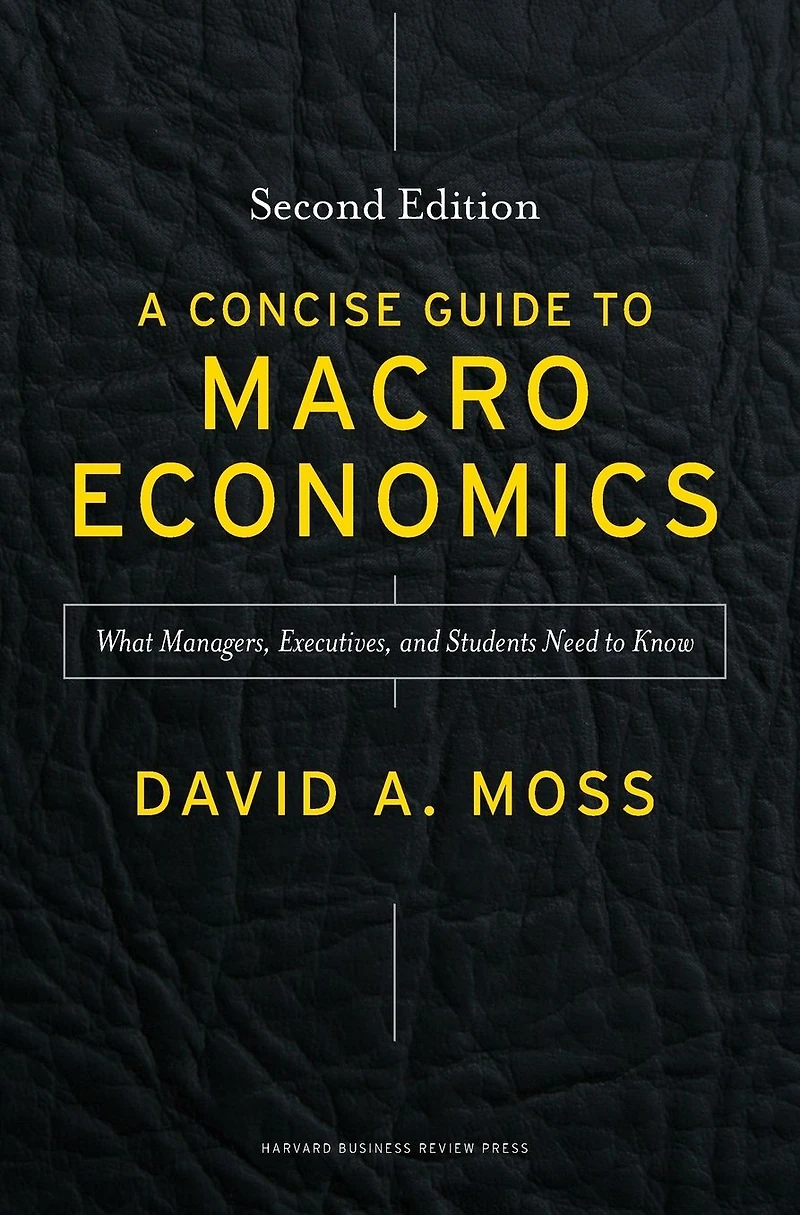 A Concise Guide to Macroeconomics, Second Edition: What Managers, Executives, and Students Need Know