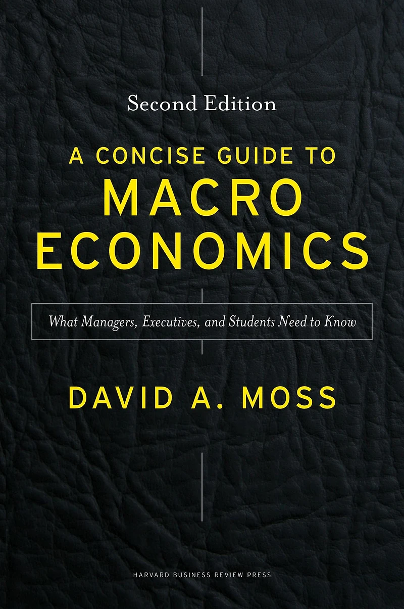 A Concise Guide to Macroeconomics, Second Edition: What Managers, Executives, and Students Need Know