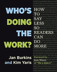 Who's Doing the Work?: How to Say Less So Readers Can Do More