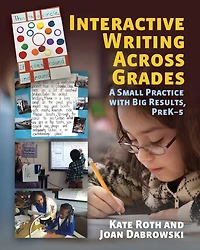 Interactive Writing Across Grades: A Small Practice with Big Results