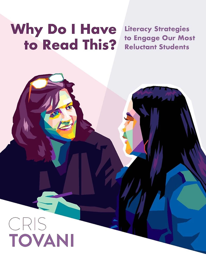 Why Do I Have to Read This?: Literacy Strategies Engage Our Most Reluctant Students