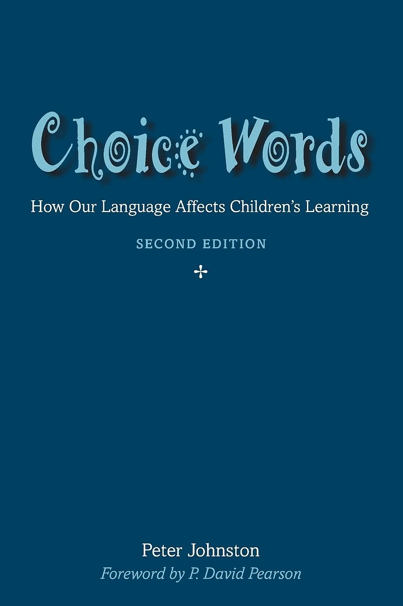 Choice Words: How Our Language Affects Children's Learning