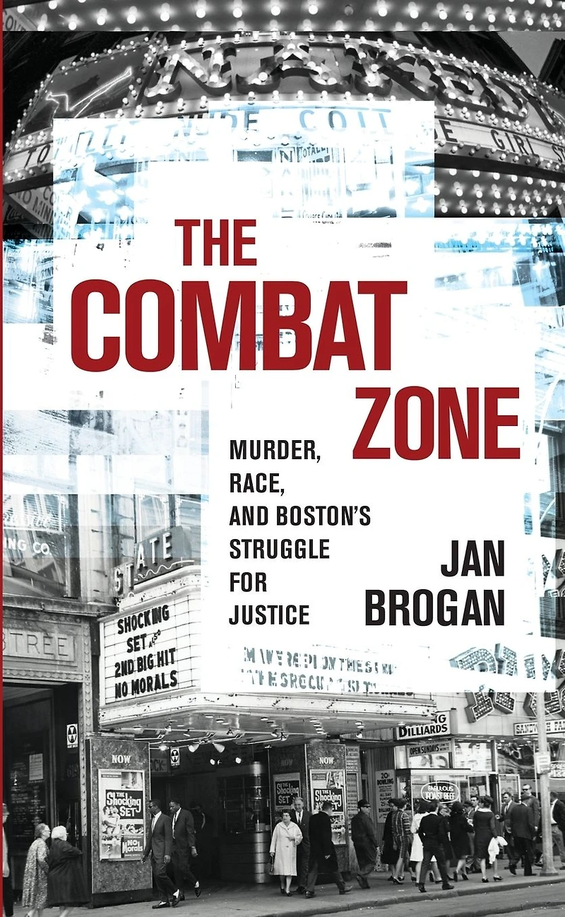 The Combat Zone: Murder, Race, and Boston's Struggle for Justice