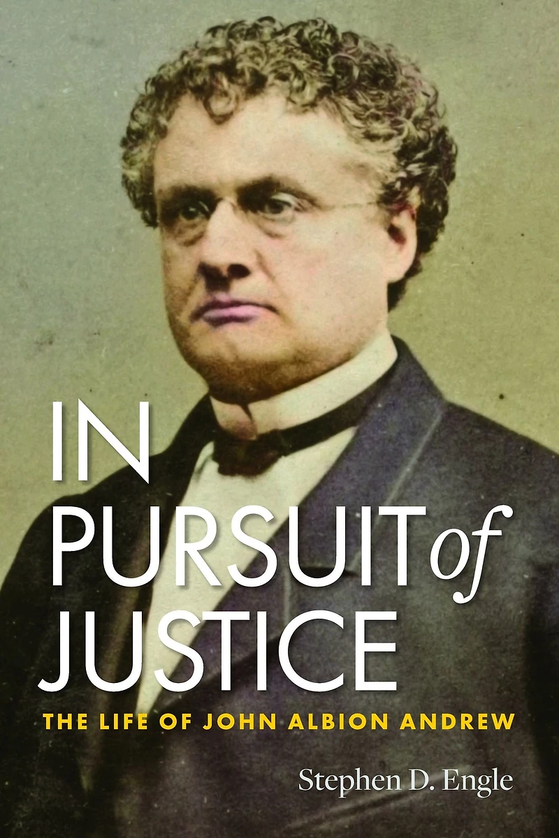 Pursuit of Justice: The Life John Albion Andrew