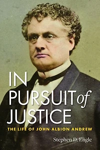 Pursuit of Justice: The Life John Albion Andrew