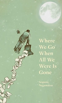 Where We Go When All Were Is Gone