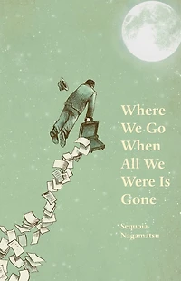 Where We Go When All Were Is Gone