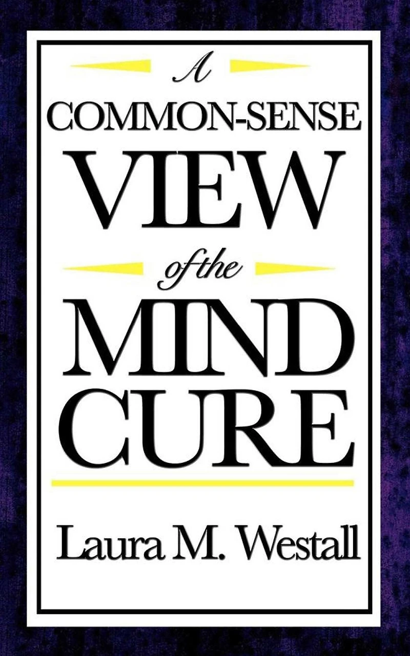 A Common - Sense View of the Mind Cure